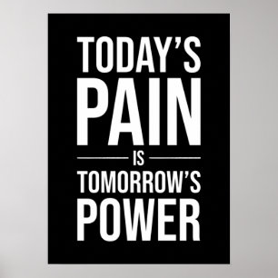 Today's Pain Is Tomorrow's Power - Motivational Poster
