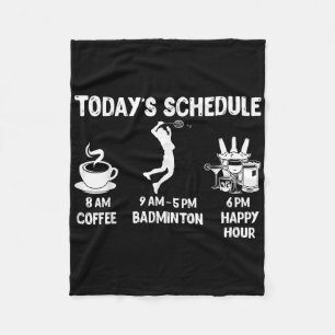 Todays Schedule Badminton Gift - Funny Graphic For Fleece Blanket