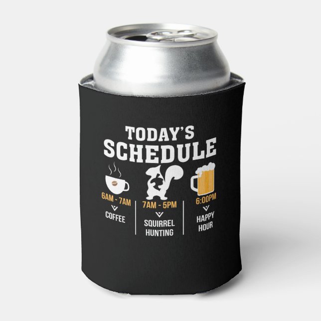 Todays Schedule Coffee Squirrel Hunting Hour Can Cooler (Can Front)