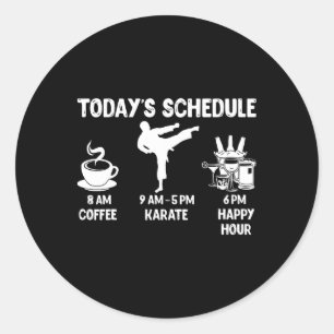 Today's Schedule Karate Gift - Funny Graphic For K Classic Round Sticker
