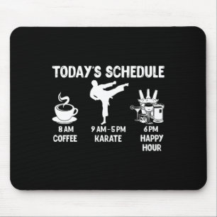 Today's Schedule Karate Gift - Funny Graphic For K Mouse Pad