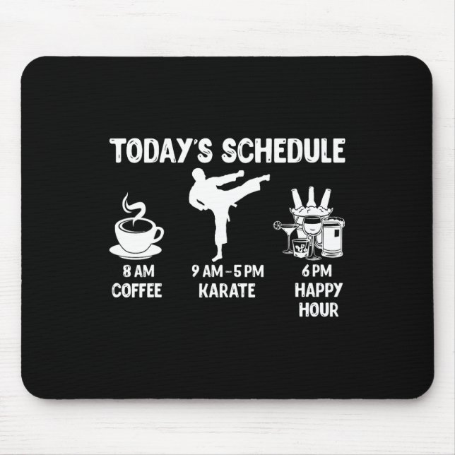 Today's Schedule Karate Gift - Funny Graphic For K Mouse Pad (Front)