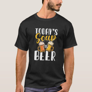 Today's Soup Is Beer   Party Pub Crawl T-Shirt