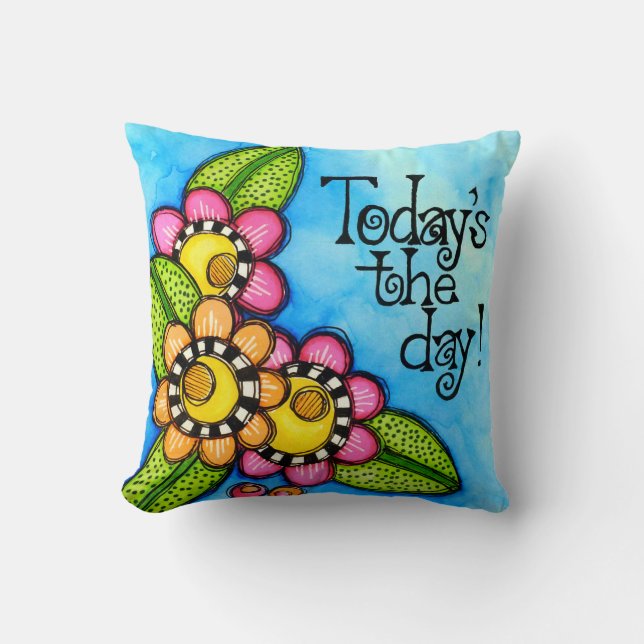 Today's The Day Cushion (Front)