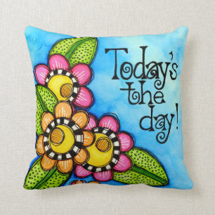 Today's The Day Cushion