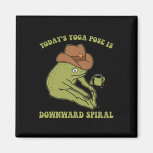 Today's Yoga Pose, Is Downward Spiral, Funny Magnet