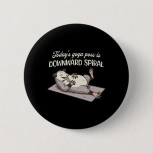 Todays Yoga Pose Is Downward Spiral Funny Opossum 6 Cm Round Badge