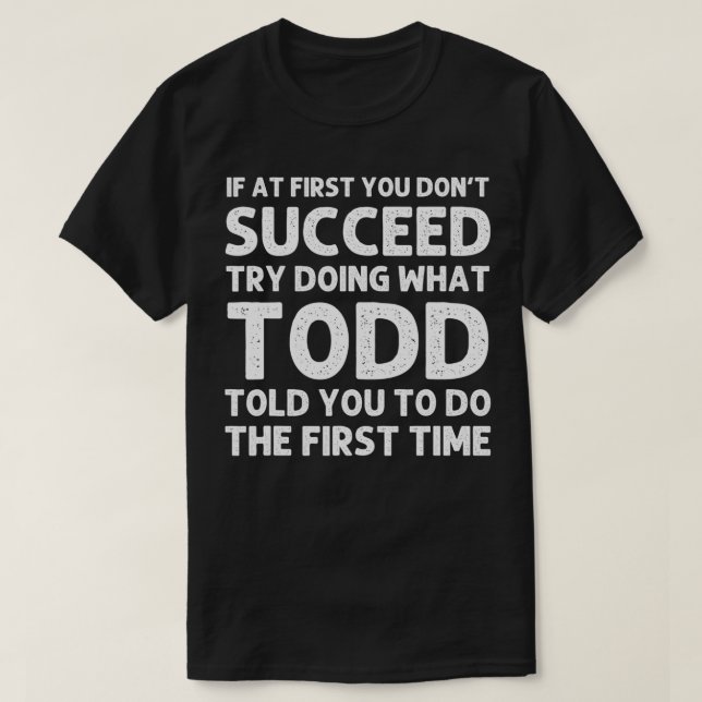 TODD Gift Name Personalised Birthday Funny Christm T-Shirt (Design Front)