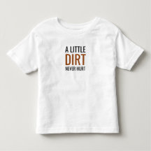 Toddler basic tshirt a little dirt never hurt