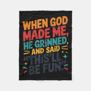 Toddler Boy When God Made Me He Grinned Said Funny Fleece Blanket