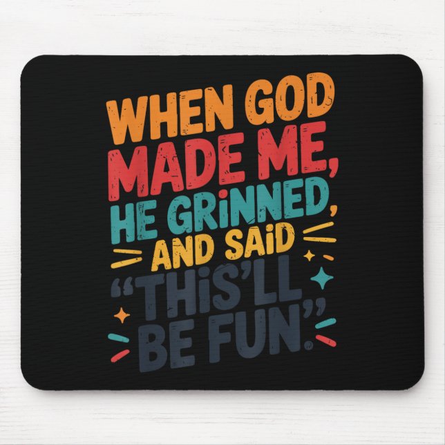 Toddler Boy When God Made Me He Grinned Said Funny Mouse Pad (Front)