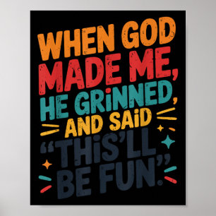 Toddler Boy When God Made Me He Grinned Said Funny Poster