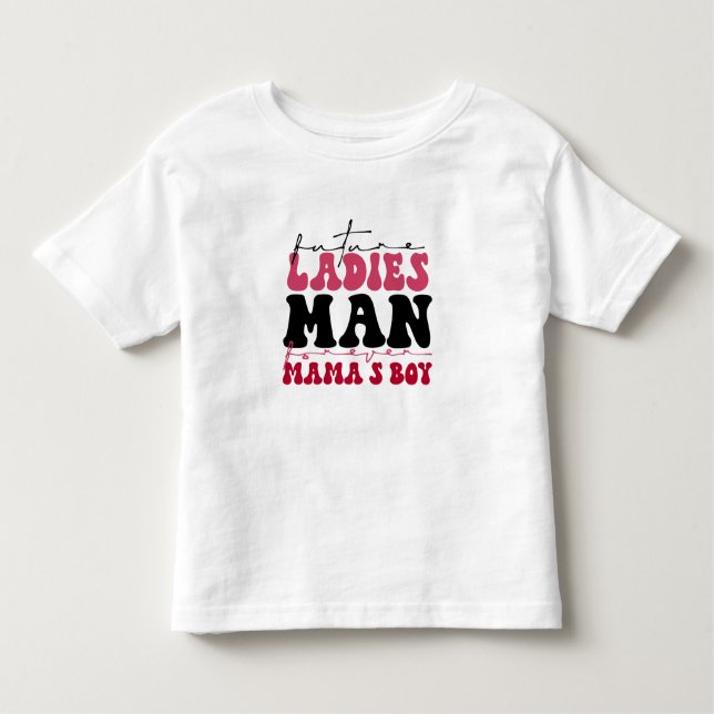 Toddler Future Ladies Man T-shirt (Front)