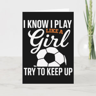 Toddler Girl Soccer I Know I Play Like A Girl Socc Card