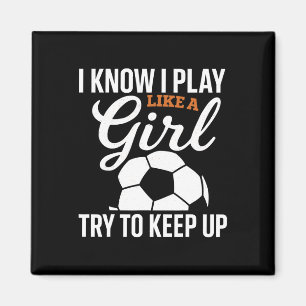 Toddler Girl Soccer I Know I Play Like A Girl Socc Magnet