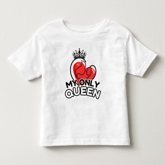 Toddler T-Shirt : My Only Queen (white) (Front)