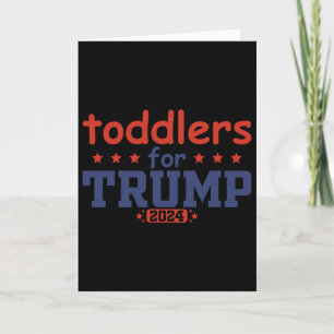 Toddlers For Trump Kids Trump 2025 Funny Trump Kid Card