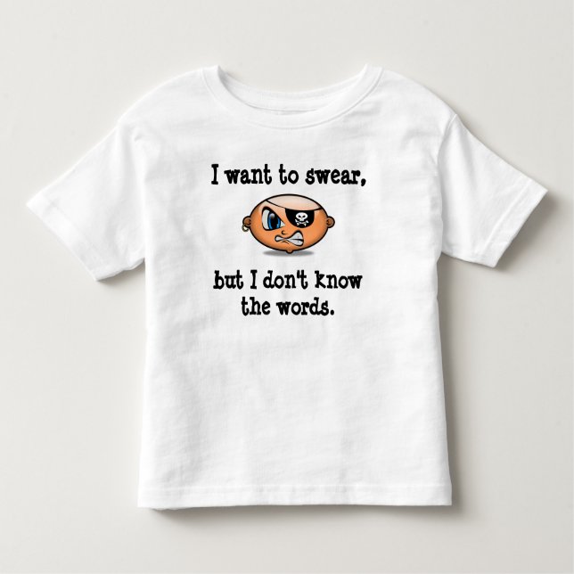 Toddlers want to swear toddler T-Shirt (Front)