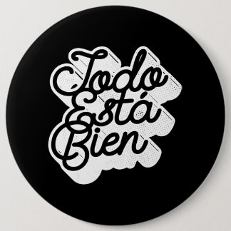 Todo Esta Bien 6 Cm Round Badge