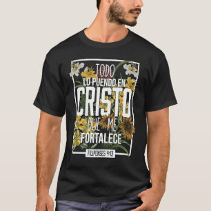 Todo lo Puedo en Cristo Que Me Fortalece Religious T-Shirt