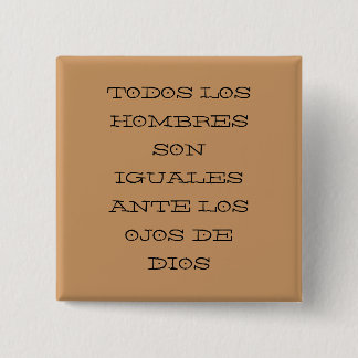 TODOS LOS HOMBRES SON IGUALES ANTE LOS OJOS DE ... 15 CM SQUARE BADGE