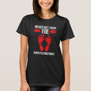 Toe Amputee Never bet your Toe Amputated Toe Survi T-Shirt