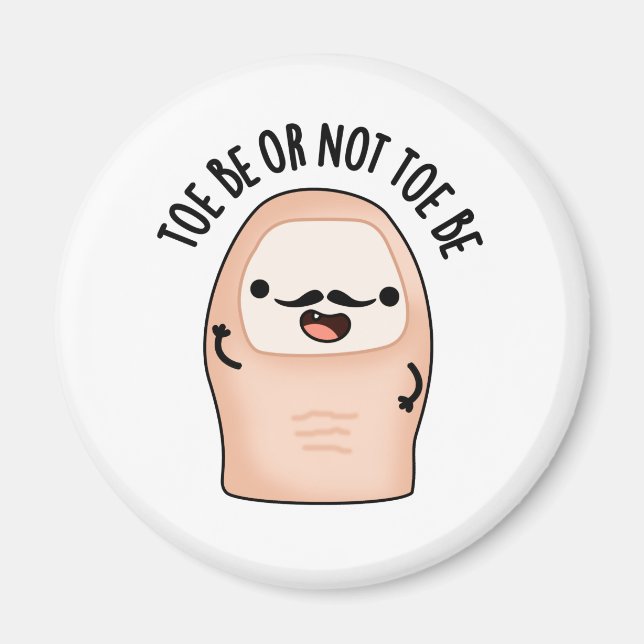 Toe Be Or Not Toe Be Funny Shakespeare Toe Pun  Magnet (Front)