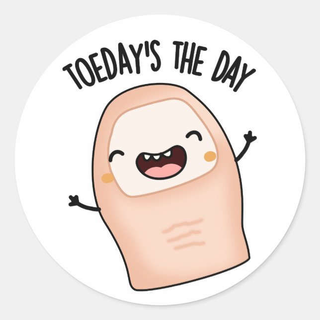 Toe-day's The Day Funny Toe Pun  Classic Round Sticker (Front)