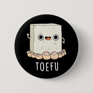 Toe-fu Funny Tofu Toe Pun  6 Cm Round Badge
