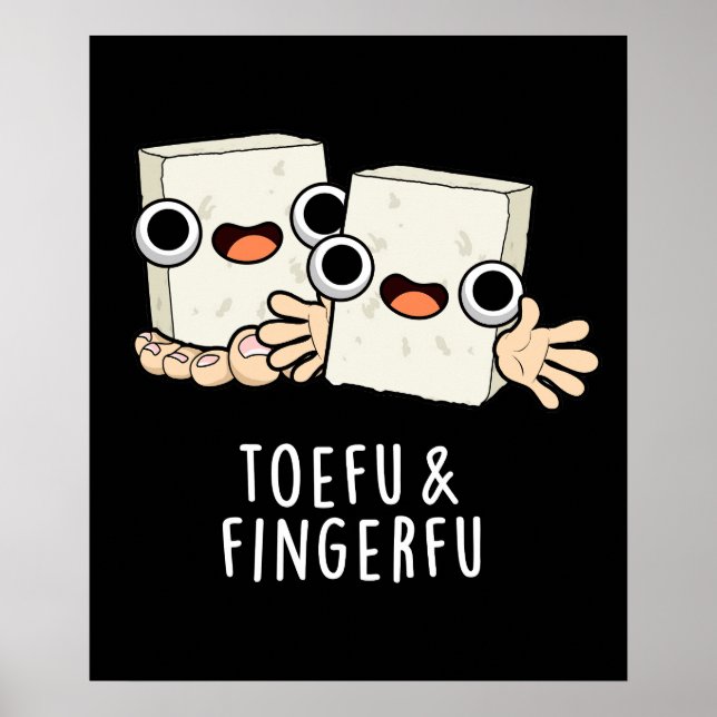 Toefu Fingerfu Funny Food Tofu Pun Dark BG Poster (Front)