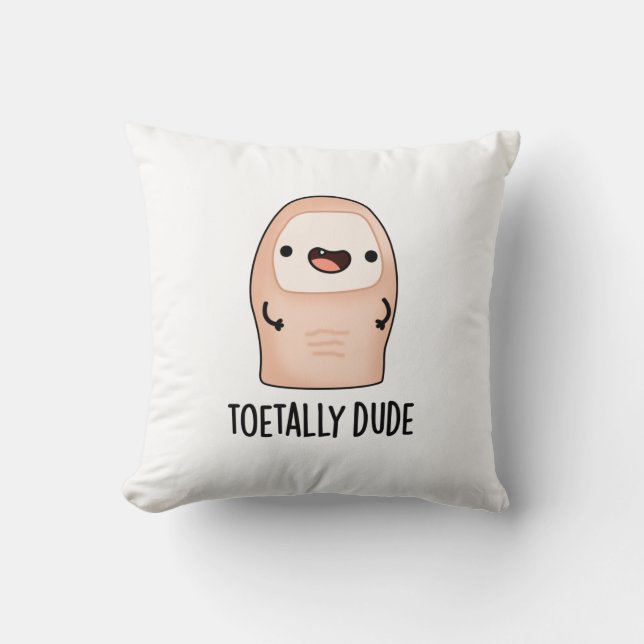 Toetally Dude Funny Big Toe Pun  Cushion (Front)