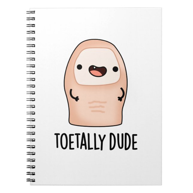 Toetally Dude Funny Big Toe Pun  Notebook (Front)