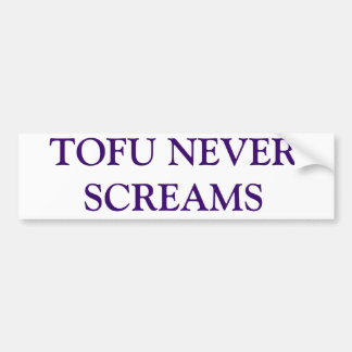 TOFU NEVER SCREAMS BUMPER STICKER