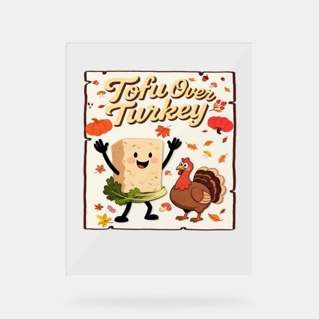 Tofu Over Turkey Classic T-Shirt Acrylic Sign (Front)