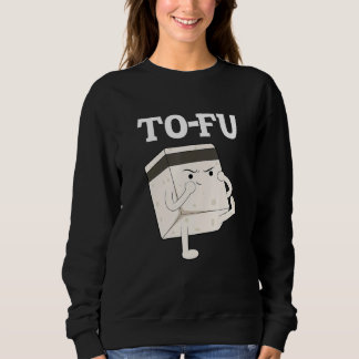 tofu   text  pun  wordplay  food  kung fu  vegan sweatshirt
