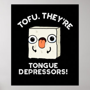 Tofu. They're Tongue Depressors Food Pun Dark BG Poster