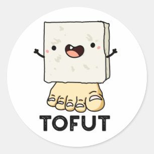 Tofut Funny Tofu Pun  Classic Round Sticker