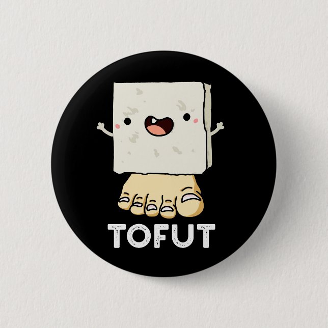 Tofut Funny Tofu Pun Dark BG 6 Cm Round Badge (Front)