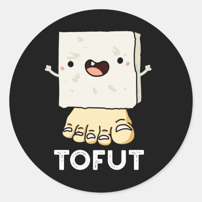 Tofut Funny Tofu Pun Dark BG Classic Round Sticker (Front)