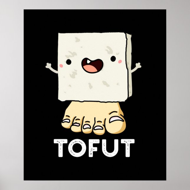 Tofut Funny Tofu Pun Dark BG Poster (Front)