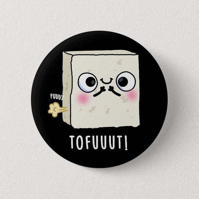 Tofuuut Funny Farting Tofu Pun Dark BG 6 Cm Round Badge (Front)