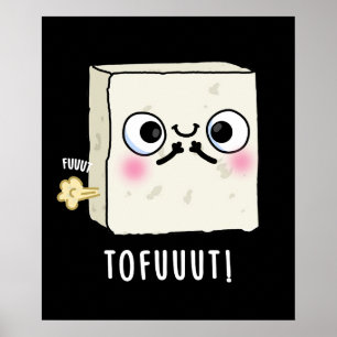 Tofuuut Funny Farting Tofu Pun Dark BG Poster