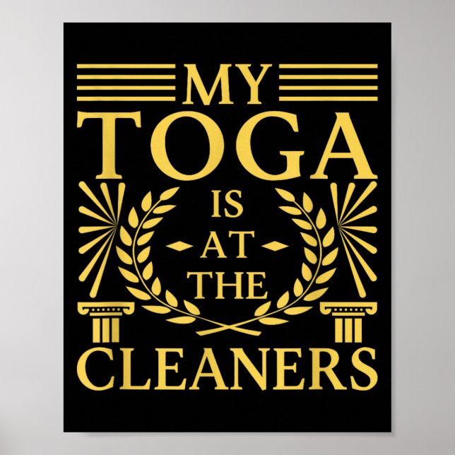 Toga Party Accessories My Toga Is At The Cleaners  Poster (Front)
