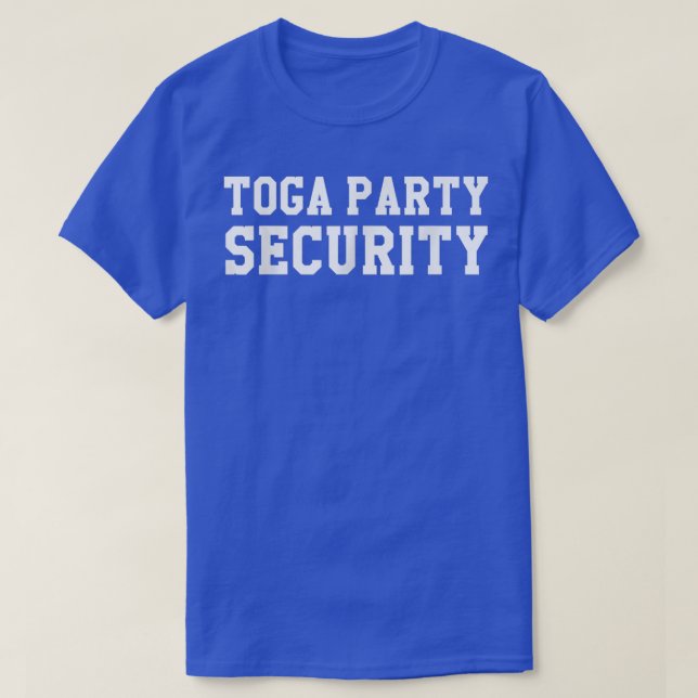 Toga Party Security Funny College Frat Costume  T-Shirt (Design Front)