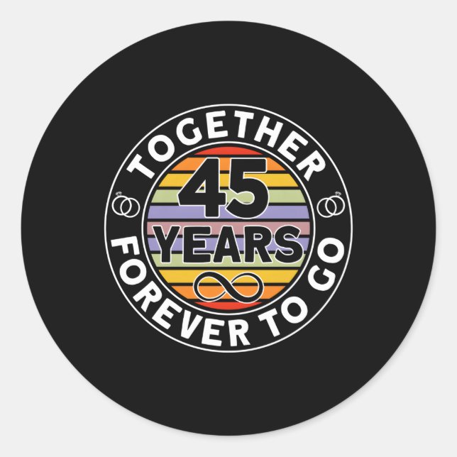 Together 45 Years Forever To Go 45Th Wedding Anniv Classic Round Sticker (Front)