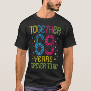 Together 69 years Forever To Go Funny 69th Annive T-Shirt