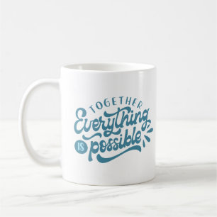 together everything is possible coffee mug