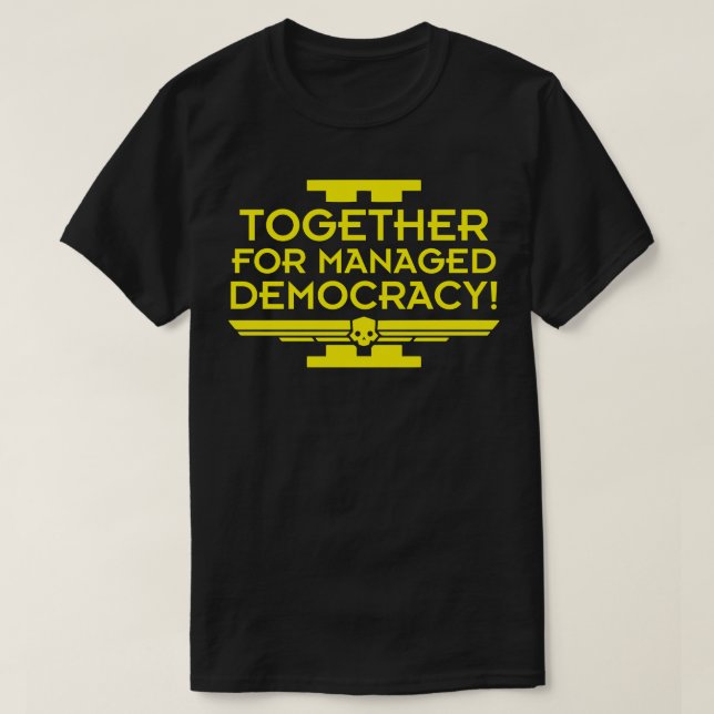 together for managed democracy Helldivers T-Shirt (Design Front)