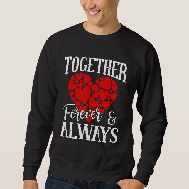 Together Forever & Always - Eternal Love Quote Sweatshirt (Front)