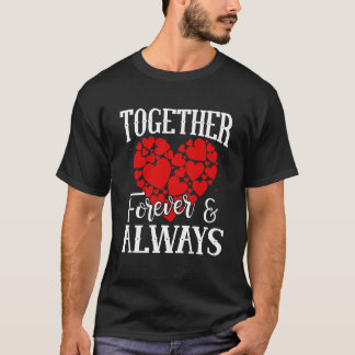 Together Forever & Always - Eternal Love Quote T-Shirt